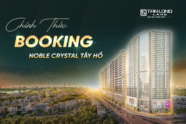 Booking chung cư Noble Crystal Tây Hồ Ciputra mới nhất từ CĐT