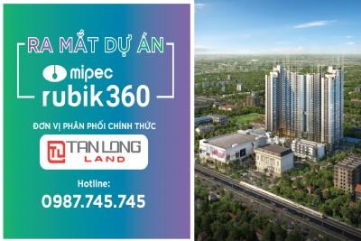 CHỦ ĐẦU TƯ DỰ ÁN MIPEC RUBIK360 CHÍNH THỨC CÔNG KHAI THÔNG TIN DỰ ÁN