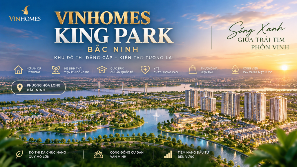Tiến độ xây dựng Vinhomes King Park Bắc Ninh 